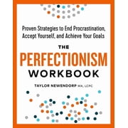 The Perfectionism Workbook Proven Strategies to End Procrastination, Accept Yourself, and Achieve Your Goals, Paperback