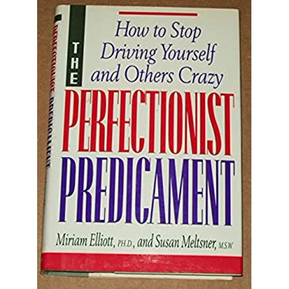 Pre-Owned The Perfectionist Predicament : How to Stop Driving Yourself and Others Crazy (Hardcover)