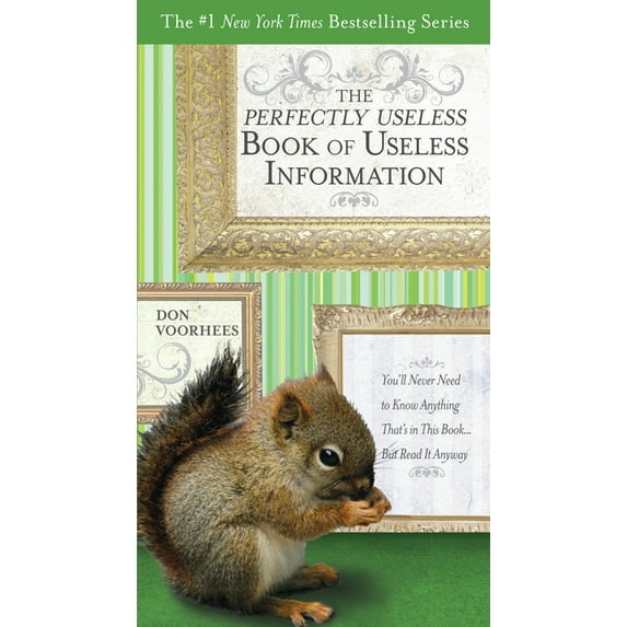The Perfectly Useless Book of Useless Information: You'll Never Need to Know Anything That's in This Book... But Read It, (Paperback)
