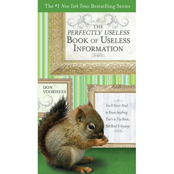 The Perfectly Useless Book of Useless Information: You'll Never Need to Know Anything That's in This Book... But Read It, (Paperback)