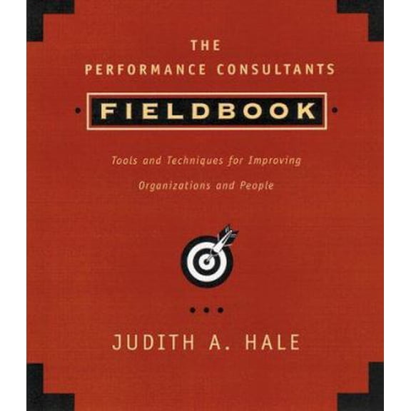 Pre-Owned The Performance Consultant's Fieldbook, includes a Microsoft Word diskette: Tools and Techniques for Improving Organizations and People (Paperback) 0787940194 9780787940195
