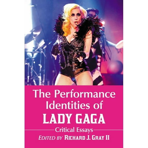 The Performance Identities of Lady Gaga: Critical Essays, (Paperback)