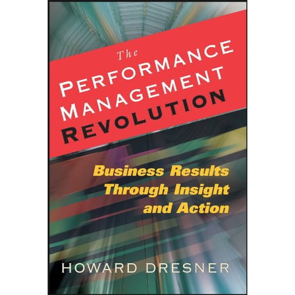 Pre-Owned The Performance Management Revolution: Business Results Through Insight and Action (Hardcover) 0470124830 9780470124833
