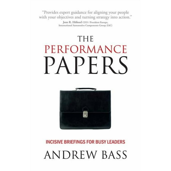 The Performance Papers: Incisive Briefings for Busy Leaders, (Paperback)