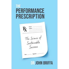 The Performance Prescription: The Science of Sustainable Success, (Paperback)