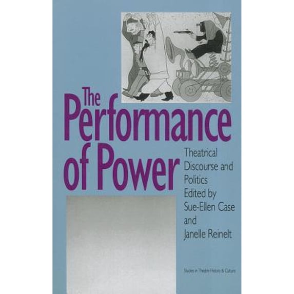 Pre-Owned The Performance of Power : Theatrical Discourse and Politics 9780877453185