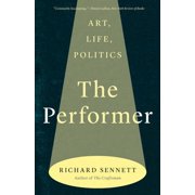 The Performer Art, Life, Politics, Paperback