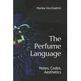 thumbnail image 1 of The Perfume Language: Notes, Codes, Aesthetics, 1 of 1