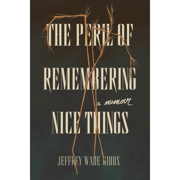 The Peril of Remembering Nice Things, (Paperback)