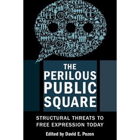 The Perilous Public Square: Structural Threats to Free Expression Today, (Paperback)