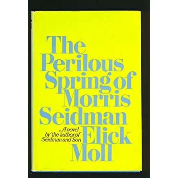 Pre-Owned The Perilous Spring of Morris Seidman 9780395139493 /