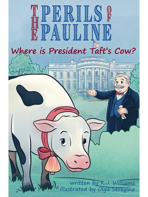 The Perils of Pauline: Where is President Taft's Cow?, (Hardcover)