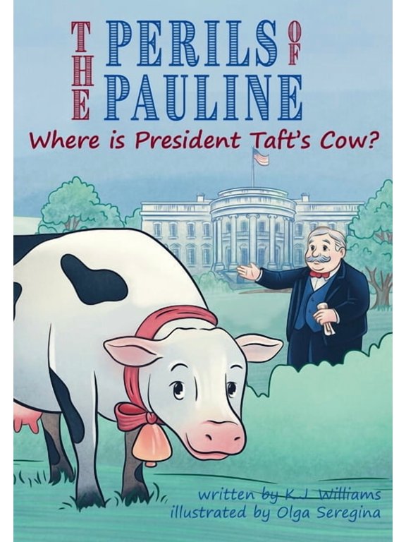 The Perils of Pauline: Where is President Taft's Cow?, (Paperback)