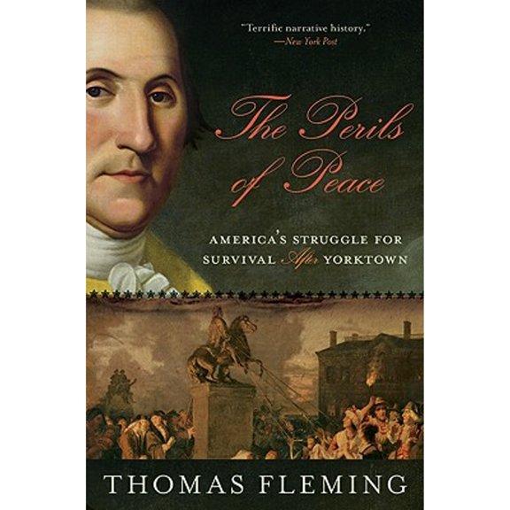 Pre-Owned The Perils of Peace: America's Struggle for Survival After Yorktown (Paperback) 0061139114 9780061139116