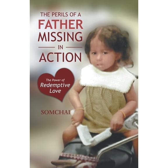 The Perils of a Father Missing in Action: The Power of Redemptive Love, (Paperback)