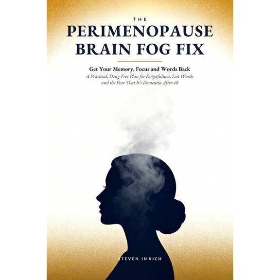The Perimenopause Brain Fog Fix: Get Your Memory, Focus and Words Back - A Practical, Drug-Free Plan for Forgetfulness, , (Paperback)
