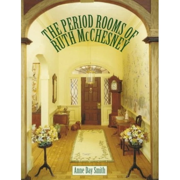 Pre-Owned The Period Rooms of Ruth McChesney (Paperback) 0890243018 9780890243015