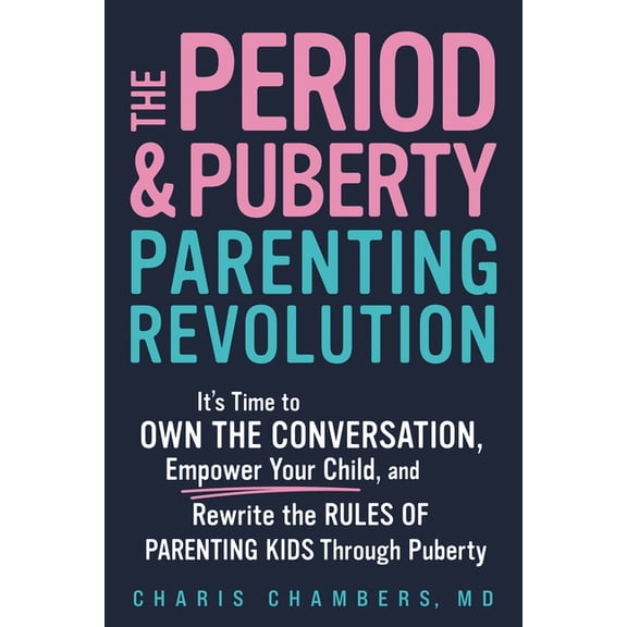The Period and Puberty Parenting Revolution: It's Time to Own the Conversation, Empower Your Child, and Rewrite the Rule, (Paperback)