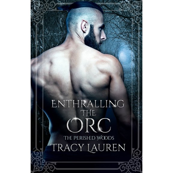 The Perished Woods: Enthralling the Orc (Paperback)