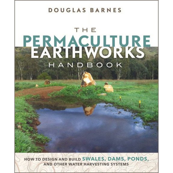 The Permaculture Earthworks Handbook (Paperback)