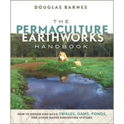 The Permaculture Earthworks Handbook (Paperback)