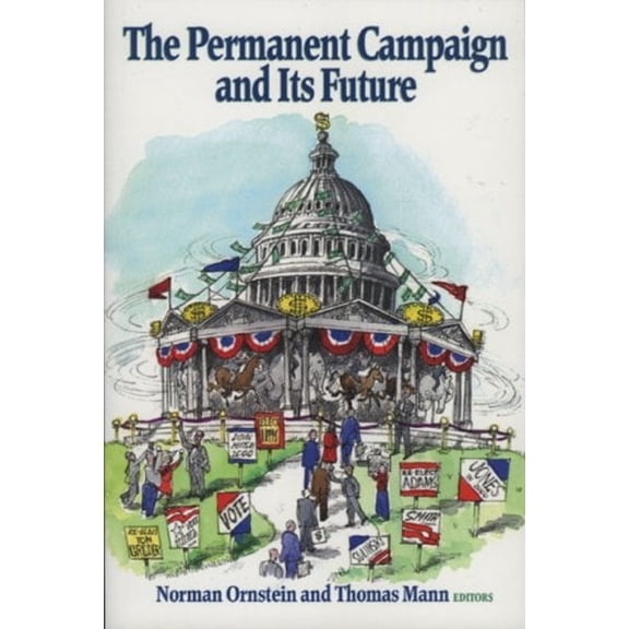 Pre-Owned The Permanent Campaign and Its Future (Paperback) 0844741345 9780844741345