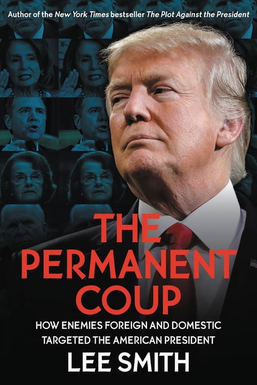 LEE SMITH The Permanent Coup : How Enemies Foreign and Domestic Targeted the American President (Hardcover)