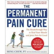 The Permanent Pain Cure The Breakthrough Way to Heal Your Muscle and Joint Pain for Good Pb, Paperback