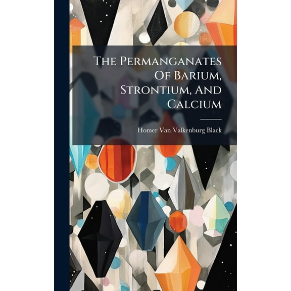 The Permanganates Of Barium, Strontium, And Calcium, (Hardcover)