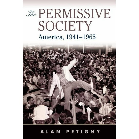The Permissive Society: America, 1941-1965, (Paperback)