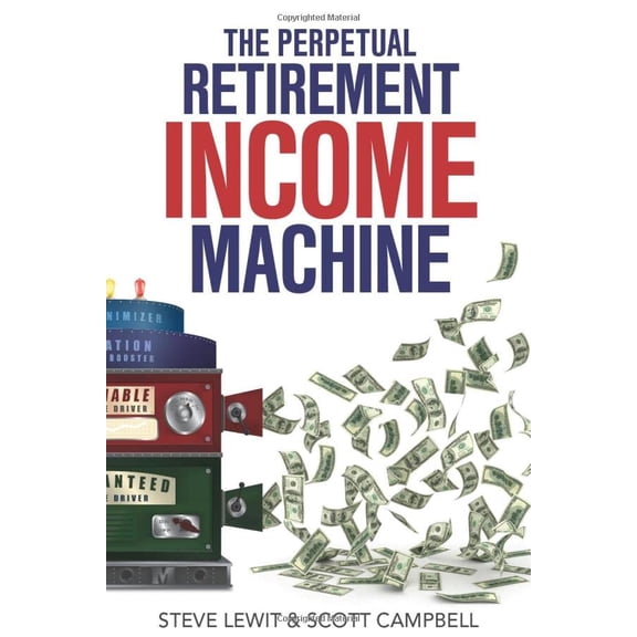 Pre-Owned The Perpetual Retirement Income Machine : Never Worry about Your Income Again (Paperback) 9781547245925