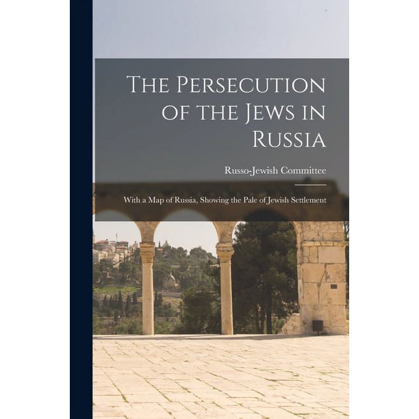 The Persecution of the Jews in Russia: With a Map of Russia, Showing the Pale of Jewish Settlement (Paperback)