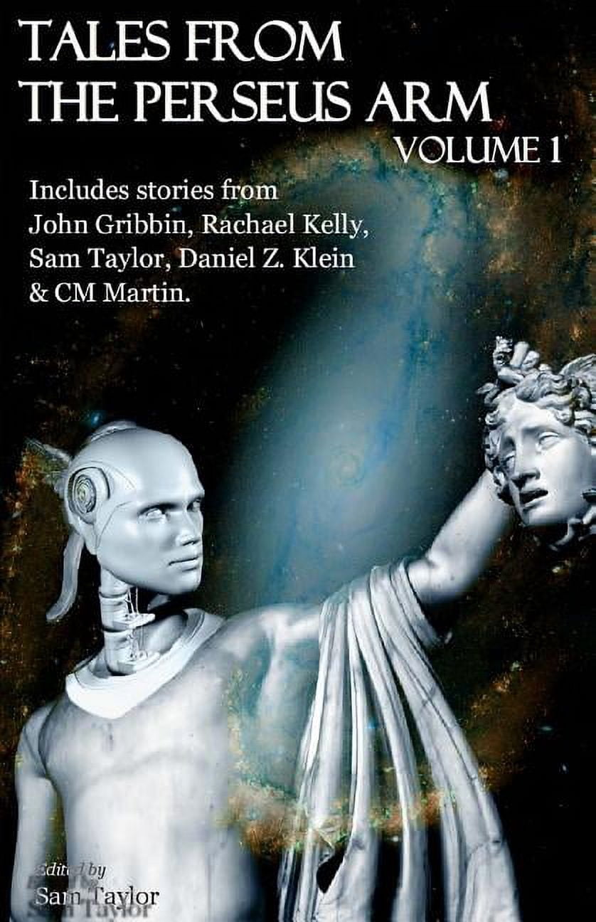 The Perseus Arm Anthologies: Tales from the Perseus Arm Volume 1 (Paperback)