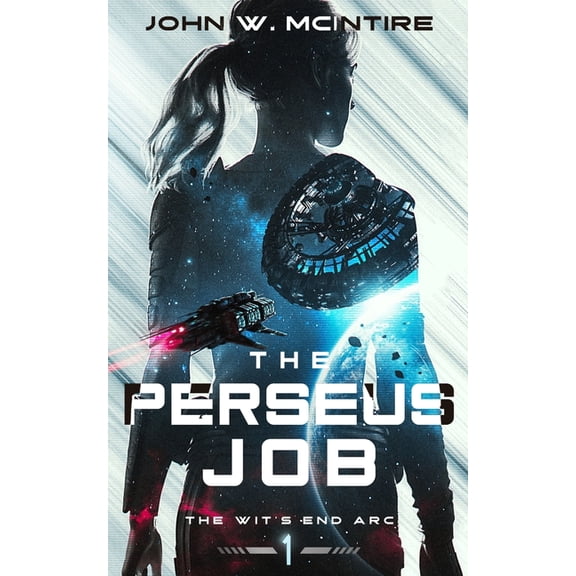 The Wit's End ARC The Perseus Job: Book One of The Wit's End Arc, Book 1, (Paperback)