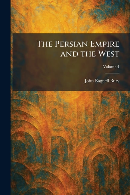 The Persian Empire and the West, (Paperback)