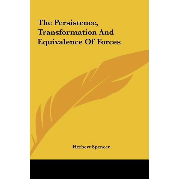 The Persistence, Transformation And Equivalence Of Forces (Hardcover)