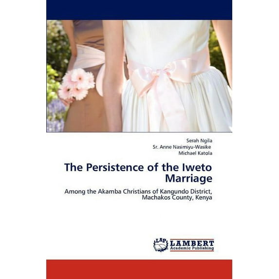 The Persistence of the Iweto Marriage (Paperback)