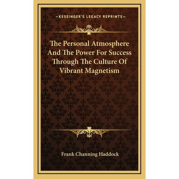 The Personal Atmosphere And The Power For Success Through The Culture Of Vibrant Magnetism, (Hardcover)