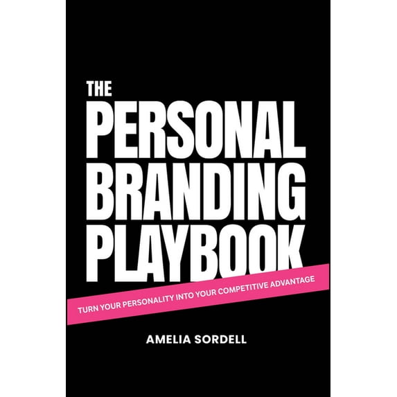 The Personal Branding Playbook: Turn Your Personality Into Your Competitive Advantage, (Paperback)