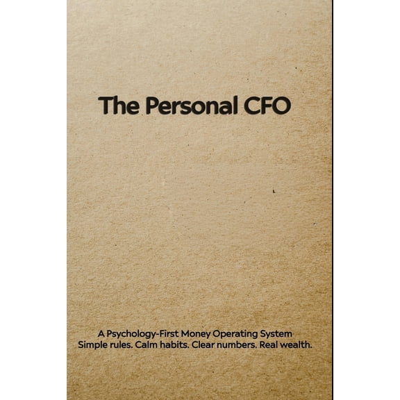 The Personal CFO: A Psychology-First Money Operating System, (Paperback)
