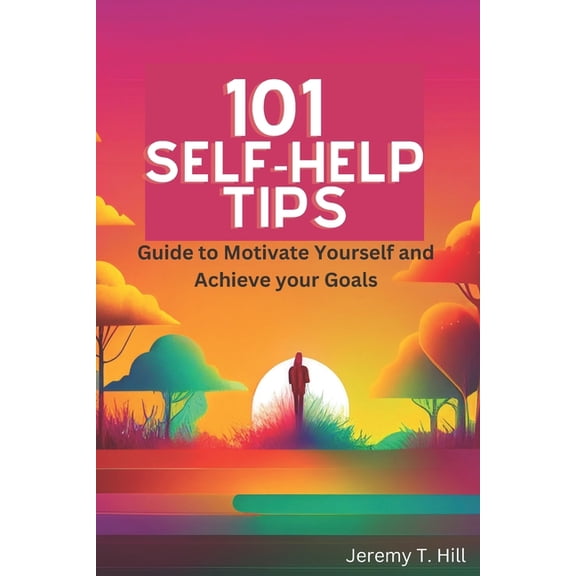 The Personal Growth Collection 101 Self-Help Tips: A Guide To Motivate Yourself and Achieve Yours Goals, (Paperback)