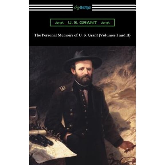 The Personal Memoirs of U. S. Grant (Volumes I and II) (Paperback)