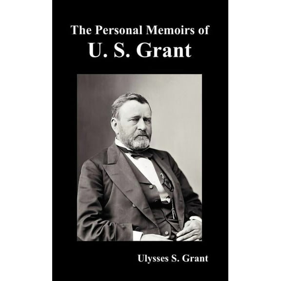 The Personal Memoirs of U. S. Grant, complete and fully illustrated, (Hardcover)