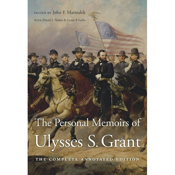 The Personal Memoirs of Ulysses S. Grant: The Complete Annotated Edition, (Hardcover)