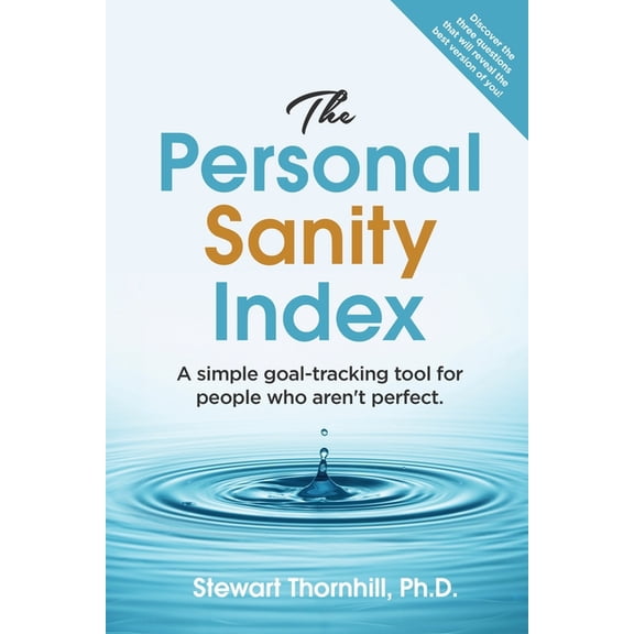 The Personal Sanity Index: A simple goal-tracking tool for people who aren't perfect., (Paperback)