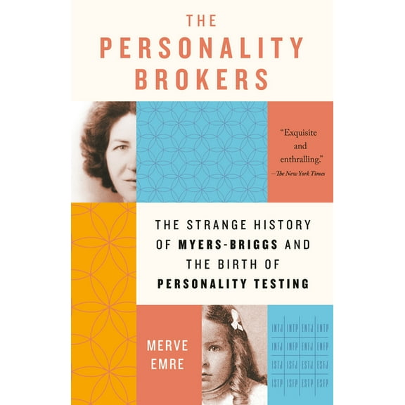 The Personality Brokers: The Strange History of Myers-Briggs and the Birth of Personality Testing, (Paperback)