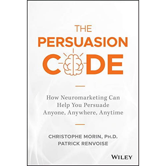 Pre-Owned The Persuasion Code: How Neuromarketing Can Help You Persuade Anyone, Anywhere, Anytime Paperback