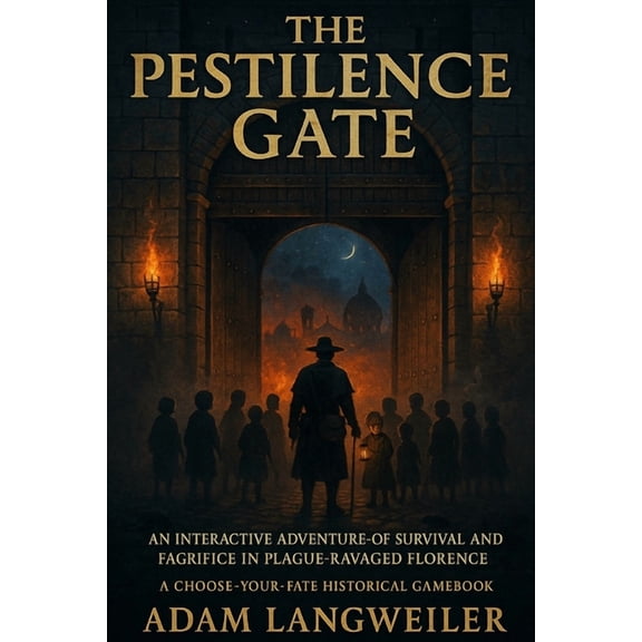 The Pestilence Gate: A Historical Choose-Your-Own-Path Gamebook Set During the Black Death of 1348, (Paperback)