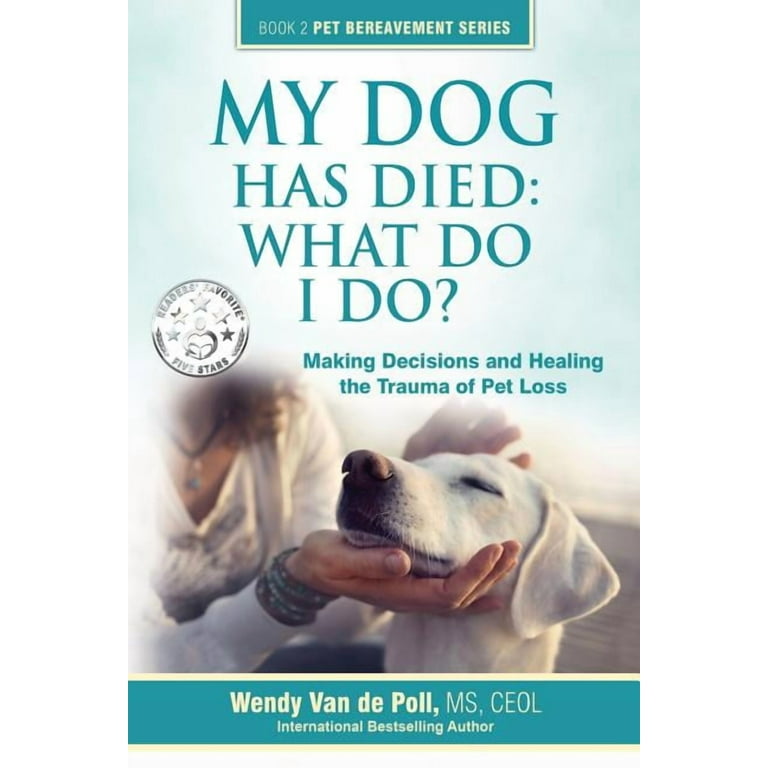 The Pet Bereavement: My Dog Has Died: What Do I Do?: Making