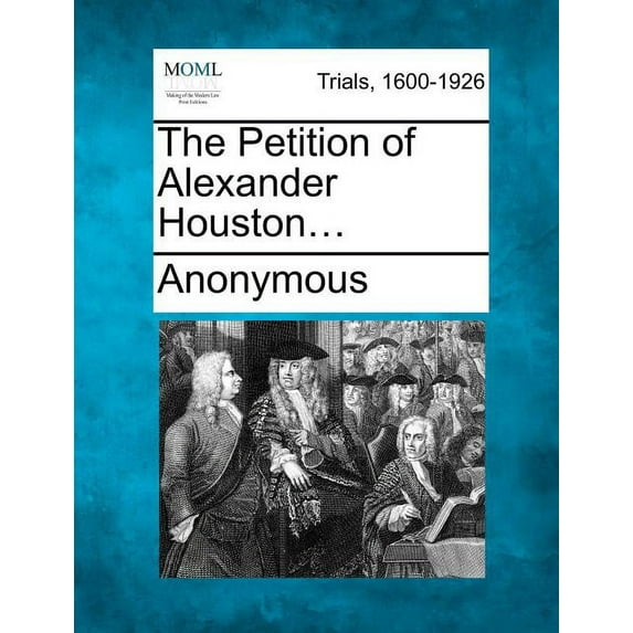 The Petition of Alexander Houston... (Paperback)